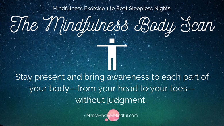 Info graphic with text that says Mindfulness Exercise 1 to Beat Sleepless Nights: The Mindfulness Body Scan. Stay present and bring awareness to each part of your body—from your head to your toes—without judgment.