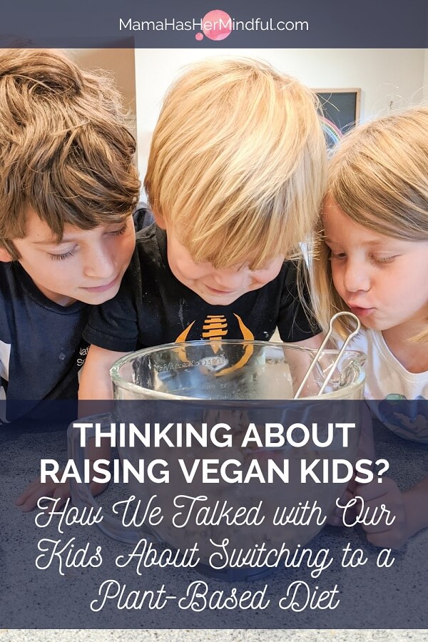 How We Talked with Our Kids About Switching to a Plant-Based, Vegan Diet