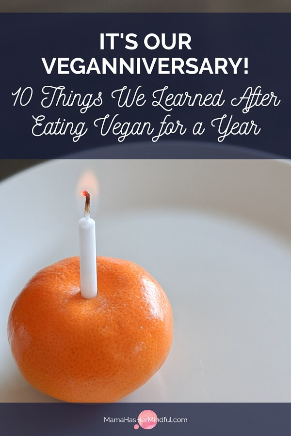 It’s Our Veganniversary: 10 Things We Learned After Eating Vegan for a Year