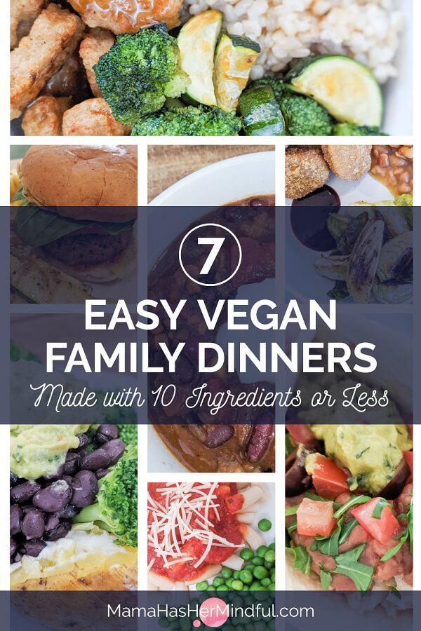 Pin for 7 Easy Vegan Family Dinners Made with 10 Ingredients or Less