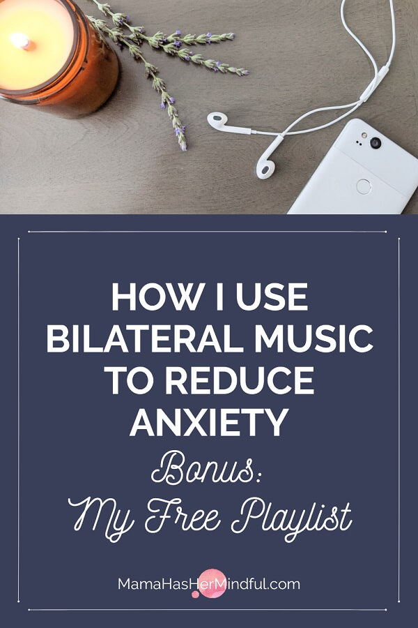 How I Use Bilateral Music to Reduce Anxiety: Bonus—My Free Playlist