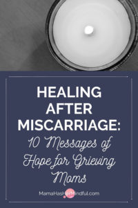 Pin for Pinterest with the words Healing After Miscarriage-10 Messages of Hope for Grieving Moms Pin