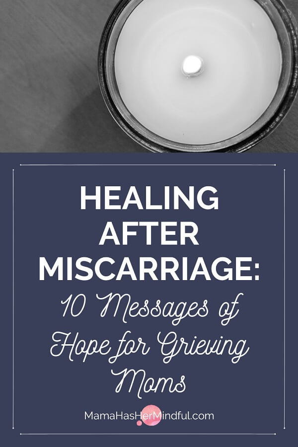Healing After Miscarriage: A Tender Note of Hope to Grieving Moms