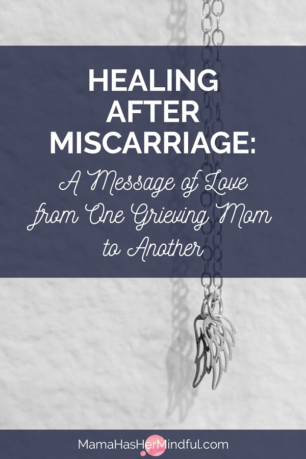 Healing After Miscarriage: A Tender Note of Hope to Grieving Moms