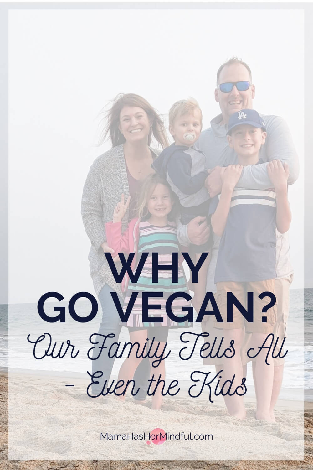 Why Go Vegan? Our Family Tells All—Yes, Even the Kids