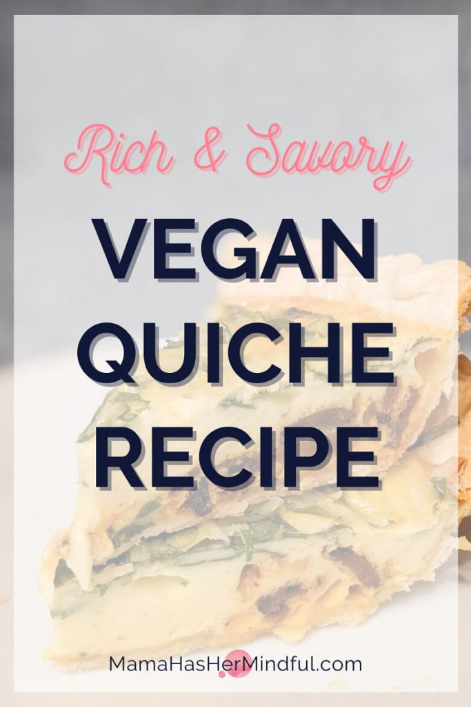 Pin for Pinterest that reads Rich and Savory Vegan Quiche Recipe and has a photo in the background of two slices of vegan quiche stacked on top of each other.
