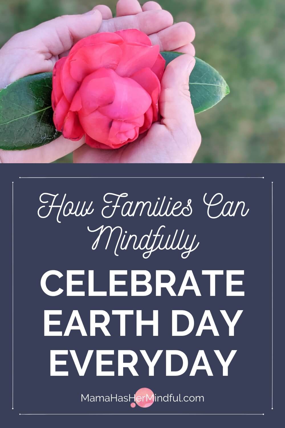 6 Ways Families Can Mindfully Celebrate Earth Day Everyday