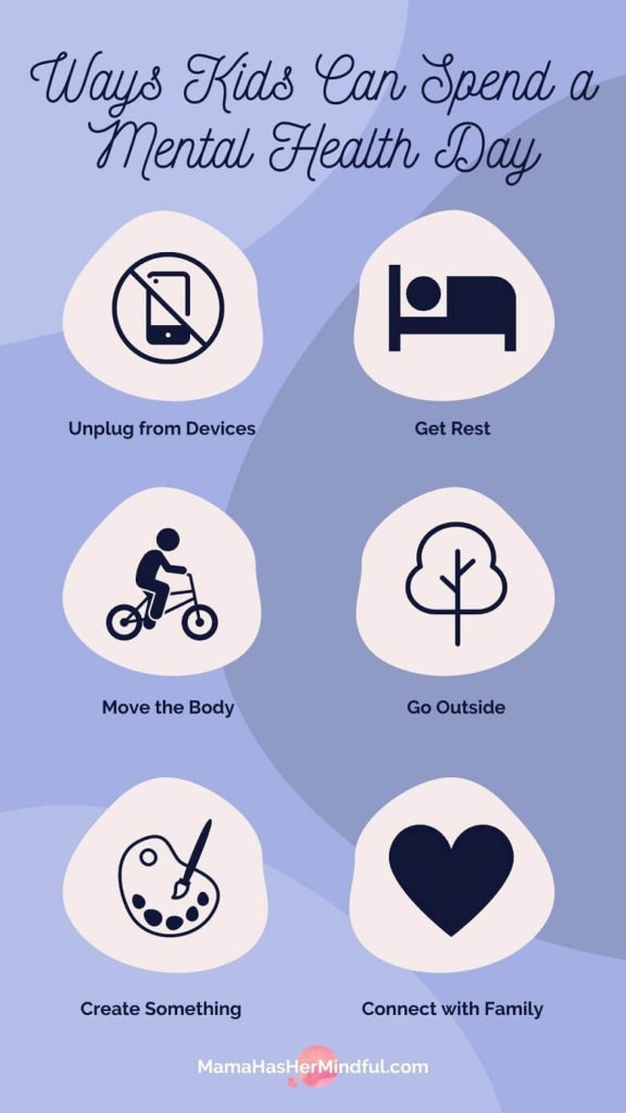 An infographic that reads Ways Kids Can Spend a Mental Health Day with 6 images that correlate to unplug from devices, get rest, move the body, go outside, create something and connect with family.