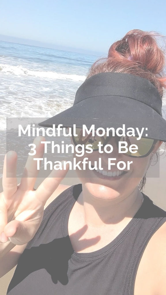 A photo of a woman on the beach with sunglasses and a hat holding up 3 fingers and the words Mindful Monday: 3 Things to Be Thankful For
