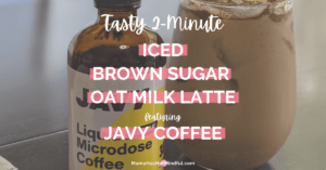 A photo of a bottle of Javy Coffee concentrate next to an iced brown sugar oat milk latte in a clear glass with a copper straw. The text over the image reads Tasty 2-minute Iced Brown Sugar Oat Milk Latte featuring Javy Coffee and the URL Mama Has Her Mindful dot com is listed.