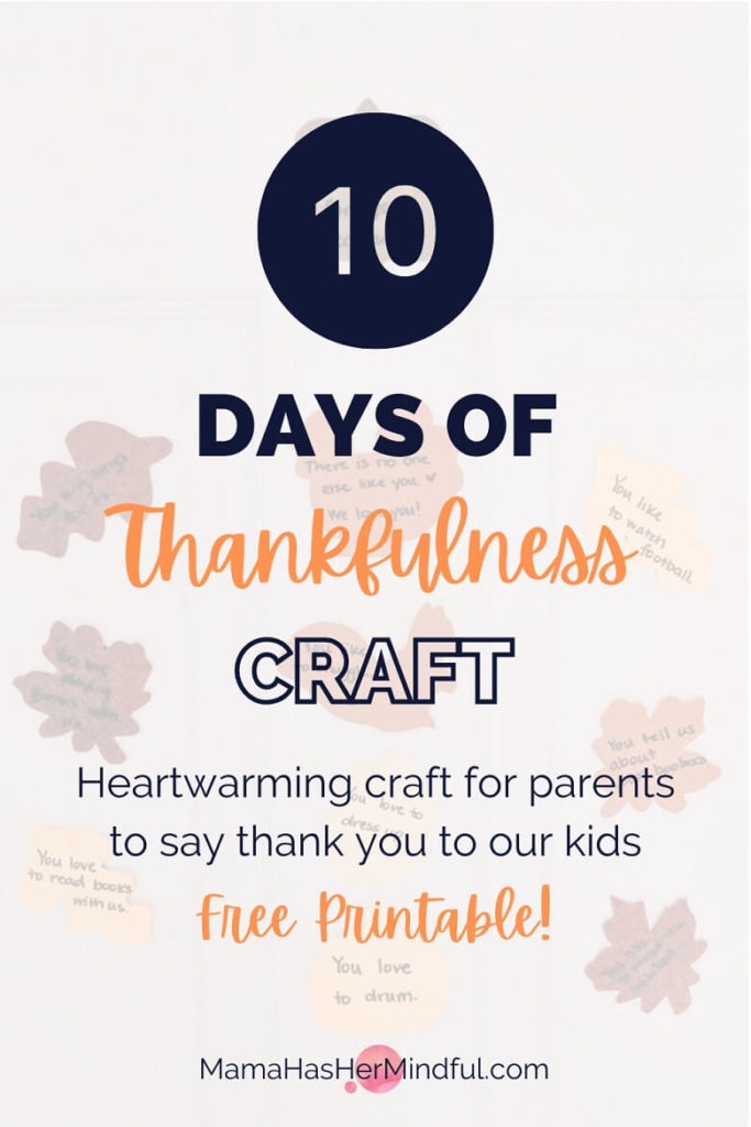 A photo of a door with fall-colored, Thanksgiving-themed cut outs with writing on them. Words over the image read 10 Days of Thankfulness Craft. Heartwarming craft for parents to say thank you to our kids. Free printable! And the URL Mama Has Her Mindful dot com.