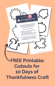 Five pieces of paper, one with text on it and the other four with outlines of fall shapes. An arrow is pointed at the papers from text that reads: FREE Printable: Cut-Outs for 10 Days of Thankfulness Craft and the URL is listed: Mama Has Her Mindful dot com.