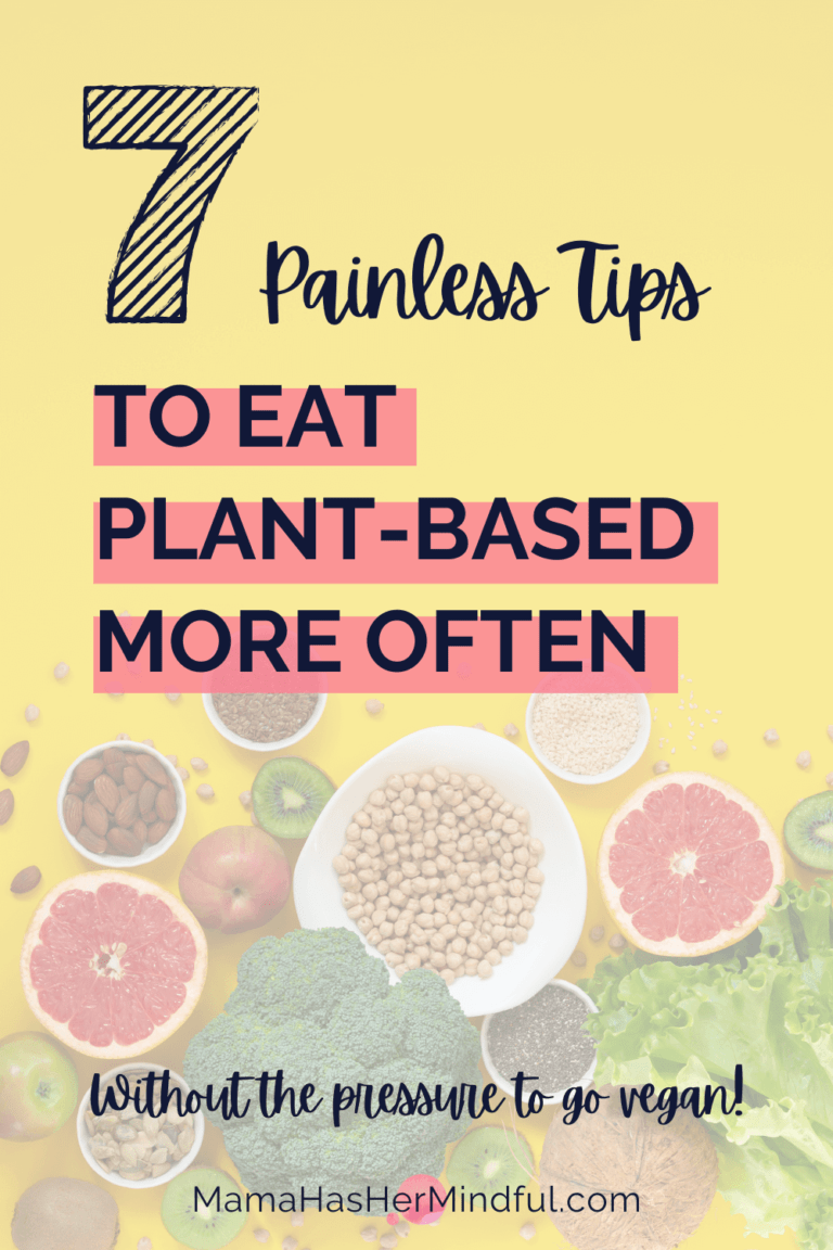 7 Tips to Eat Plant Based | Mama Has Her Mindful