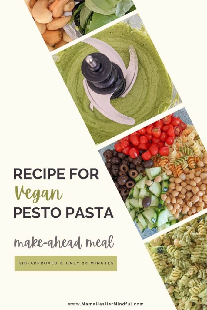 Pin for Pinterest of four photos of vegan pesto pasta and the process of making it and the text Recipe for Vegan Pesto Pasta, Make-Ahead Meal, 20 minutes and kid approved. And the URL: www mama has her mindful dot com.